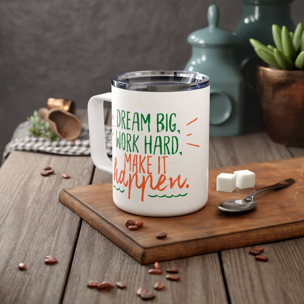 Dream Big, Work Hard, Make it Happen Insulated Coffee Mug, 10oz